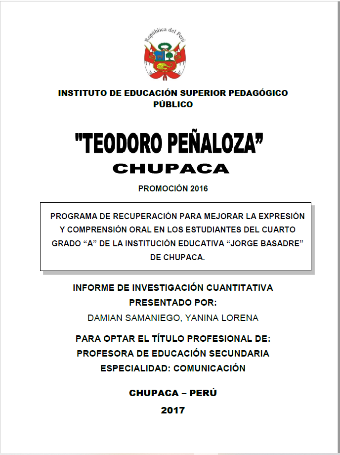 PROGRAMA DE RECUPERACIÓN PARA MEJORAR LA EXPRESIÓN Y COMPRENSIÓN ORAL EN LOS ESTUDIANTES DEL CUARTO GRADO “A” DE LA INSTITUCIÓN EDUCATIVA “JORGE BASADRE” DE CHUPACA.
